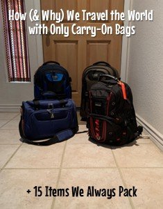 How (& Why) We Travel the World with Only Carry-On Bags + 15 Items We Always Pack